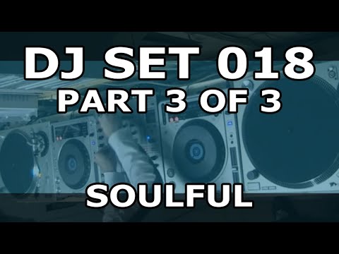 DJ SET 018 - SOULFUL (Part 3 of 3)