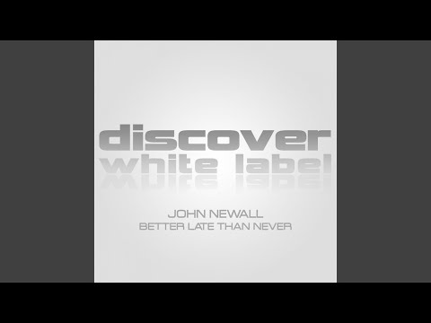 Better Late Than Never (Original Mix)