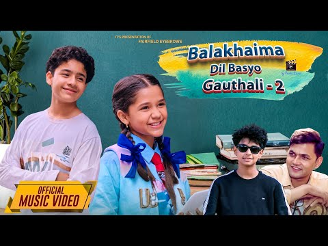 Balakhaima Dil Basyo Gauthali - 2  Nischal Adhikari / Ft. Aalok Chaureli / Aayushi dhakal / Dipak