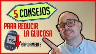 Cómo BAJAR la GLUCOSA rápidamente || 5 CONSEJOS