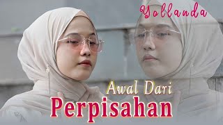 Download lagu Yollanda - Awal Dari Perpisahan mp3