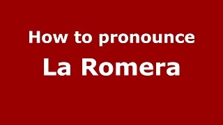 How to pronounce La Romera