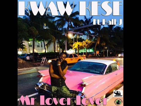 KWAW KESSE - MR LOVER LOVER FT. BALL J (AUDIO SLIDE)