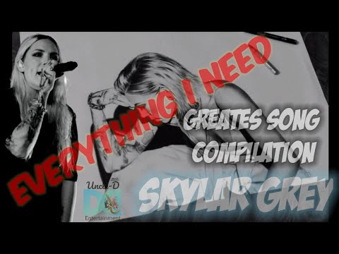 everything i need || Greatest Skylar Grey