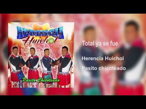 TOTAL YA SE FUE - HERENCIA HUICHOL