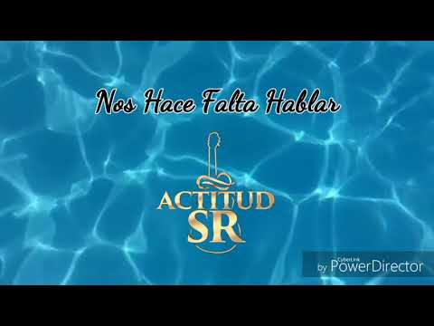 Actitud SR - Nos Hace Falta Hablar - Vídeo Con Letra (DmFilms)