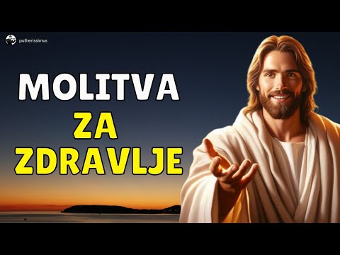 MOLITVA ZA ZDRAVLJE KOJU BOG USLIŠAVA - ČVRSTO VJERUJTE U BOGA KOJI NAS VOLI I OZDRAVLJA