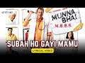 Subah Ho Gayi Mamu Official Lyric Video Shaan Sanjay Dutt Arshad Gracy Munnabhai MBBS