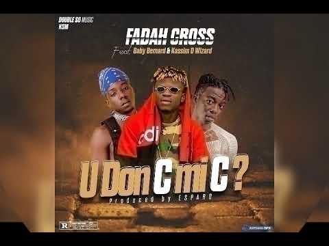 U DON C MI C ? -Fadah Cross X Baby Bernard & Kassim D Wizard(official Audio 2020)