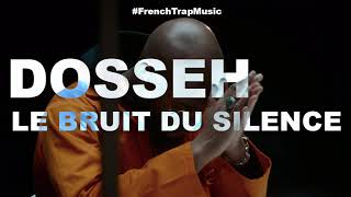 DOSSEH - LE BRUIT DU SILENCE #FrenchTrapMusic