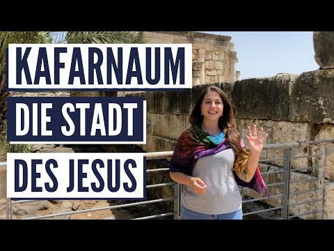 KAFARNAUM, DIE STADT, IN DER JESUS LEBTE! (Galiläa, wie Sie es noch nie gesehen haben!)