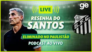 AO VIVO! VOJVODA AMEAÇADO? GE SANTOS AVALIA O CENÁRIO APÓS QUEDA NO PAULISTÃO #podcast | ge.globo