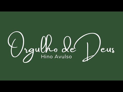 ORGULHO DE DEUS - Misael Godinho - Hino Avulso CCB
