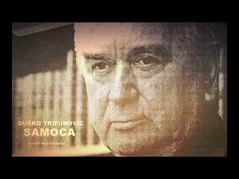 DUŠKO TRIFUNOVIĆ - SAMOĆA (Govori: Milinko Mile Vasiljević)