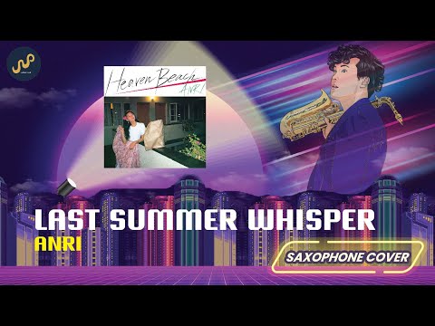 ANRI - Last Summer Whisper (Saxophone Cover) by Sanpond [AUDIO]