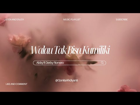 Abby ft Derby Romero - Walau tak bisa kumiliki (video lirik)