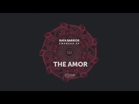 Rafa Barrios - The Amor - Original Mix