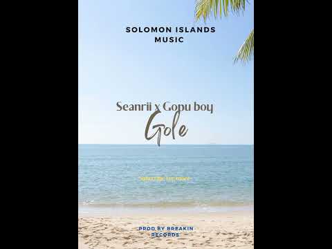 SEANRII FT GOPU BOY - GOLE (AUDIO)BREAKIN RECORDS
