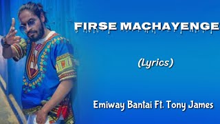 Emiway Bantai Ft. Tony James - Firse Machayenge Full Song