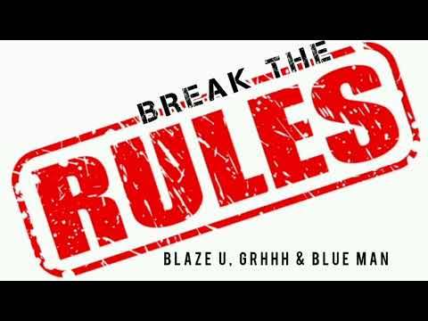 Blaze U, GRHHH & Blue Man - Break The Rules (MIX 2022)