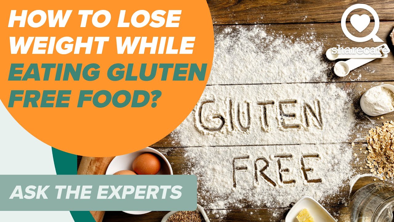 How to Lose Weight While Eating Gluten Free | Ask The Experts | Sharecare