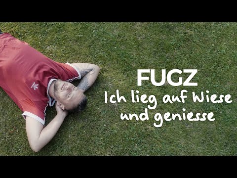 Fugz - Ich lieg auf Wiese und genieße