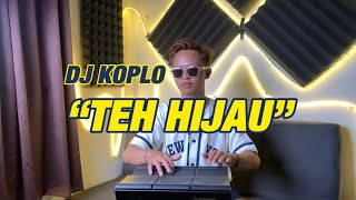 Download lagu DJ KOPLO TEH HIJAU mp3