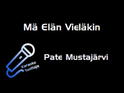 Pate Mustajärvi - Mä Elän Vieläkin (Karaoke)