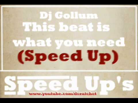 Dj Gollum - This Beat Is What You Need (Speed Up)