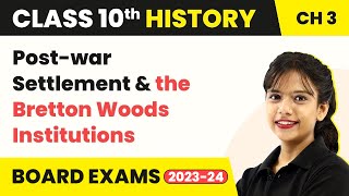 Post - war Settlement & The Bretton Woods Institutions | Class 10 SST (History) Chapter 3 (2022-23)
