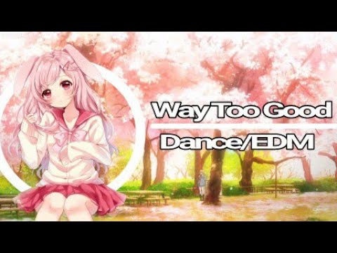 Nightcore - Way Too Good