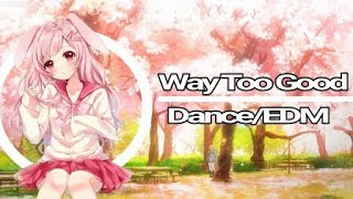 Nightcore - Way Too Good