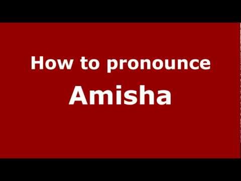How to pronounce Amisha