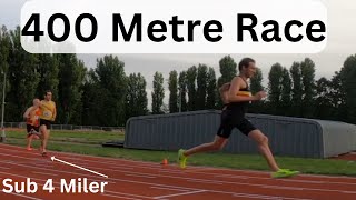 400 metre race vs sub 4 miler !