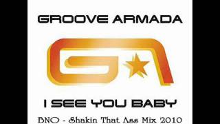 Groove Armada   I See You Baby (BNO   Shakin That Ass Mix 2010)