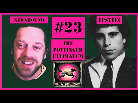 NEWSHOUND #23 - The Pottinger Ultimatum - The Road to the Takedown of Jeffrey Epstein
