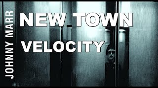 Johnny Marr - New Town Velocity Extended