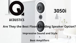 Q Acoustics 3050i: Exceptional Sound and How to Choose the Perfect Amplifier