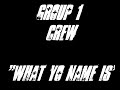 What Yo Name Is [Lyrics] - Group 1 Crew
