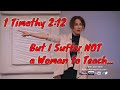 1 Timothy 2:12 -  Can a Woman Pastor a Church?