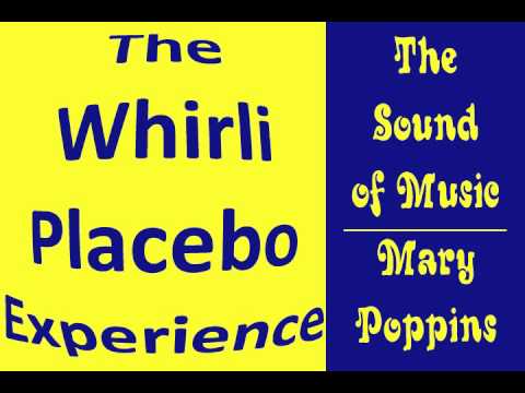Whirli Placebo LIVE:  The Sound of Music/Mary Poppins