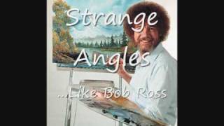 Strange Angles-...Like Bob Ross