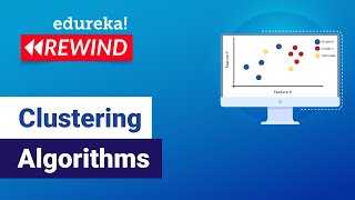Clustering Algorithms | Data Science Algorithms | Edureka | ML Rewind - 3