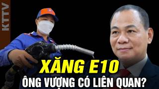 Tại sao ông Phạm Nhật Vượng bị đổ lỗi vụ xăng E10? 
