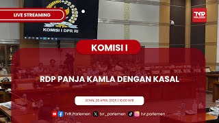 KOMISI I DPR RI RDP PANJA KAMLA DENGAN KASAL