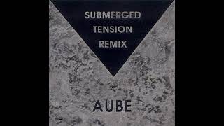 Aube - Submerged Tension Remix (Full Album, 1993)