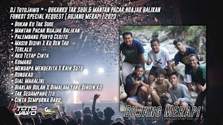 Download lagu DJ TotoJawo ™ - BUKANKU TAK SUDI & MANTAN PACAR FUNKOT SPECIAL REQUEST [ Bujang Merapi ] 2023 mp3