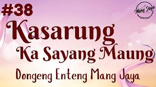 Download lagu KASARUNG KA SAYANG MAUNG 38, Dongeng Enteng Mang Jaya, Carita Sunda @MangJaya mp3