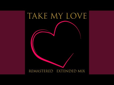 Take My Love (Remastered Extended Mix)