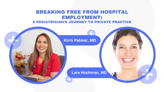 Breaking Free from Hospital Employment: A Pediatrician's Journey to Private Practice